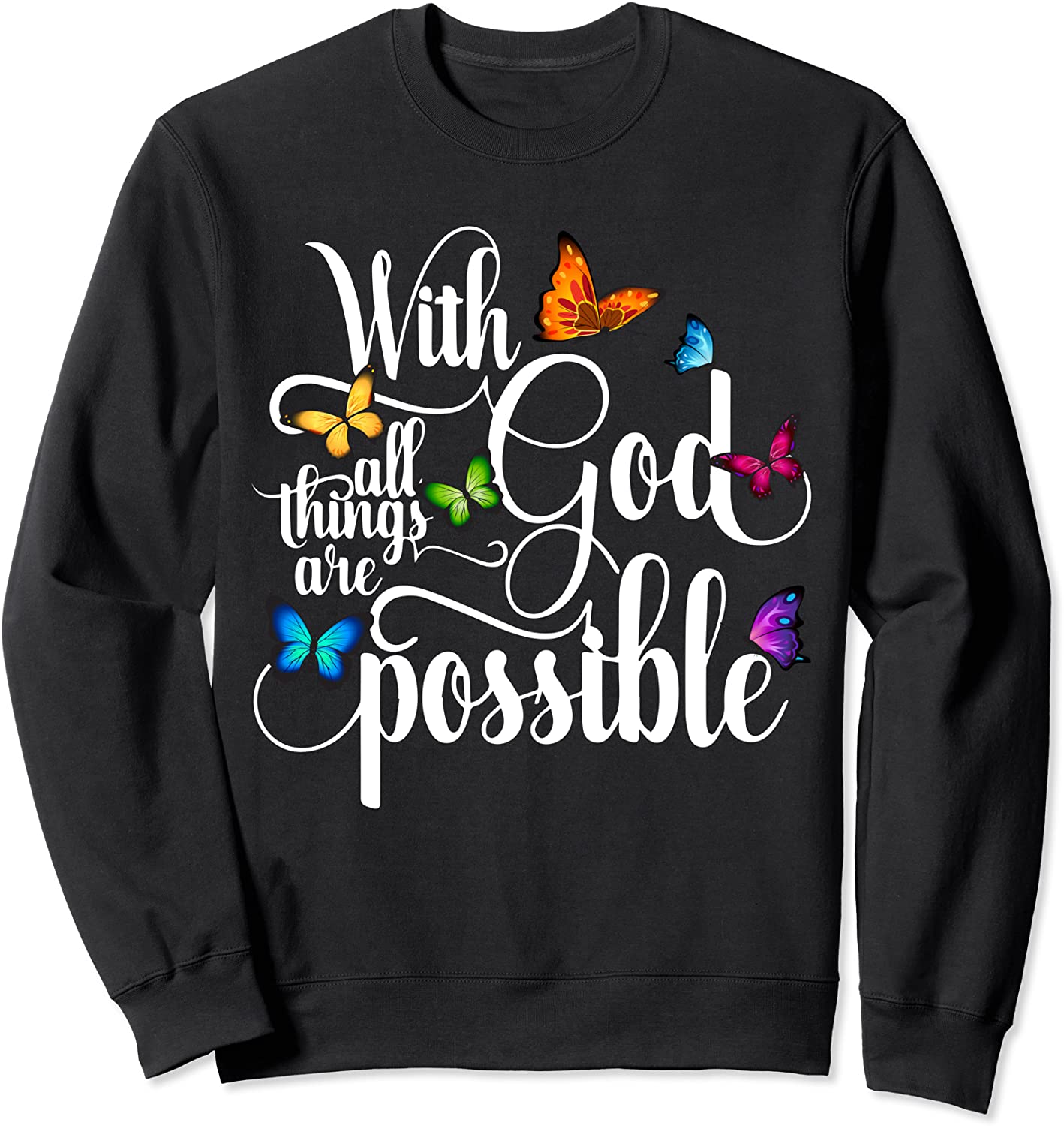 With God All Things Are Possible - Religious Butterfly Art Sweatshirt