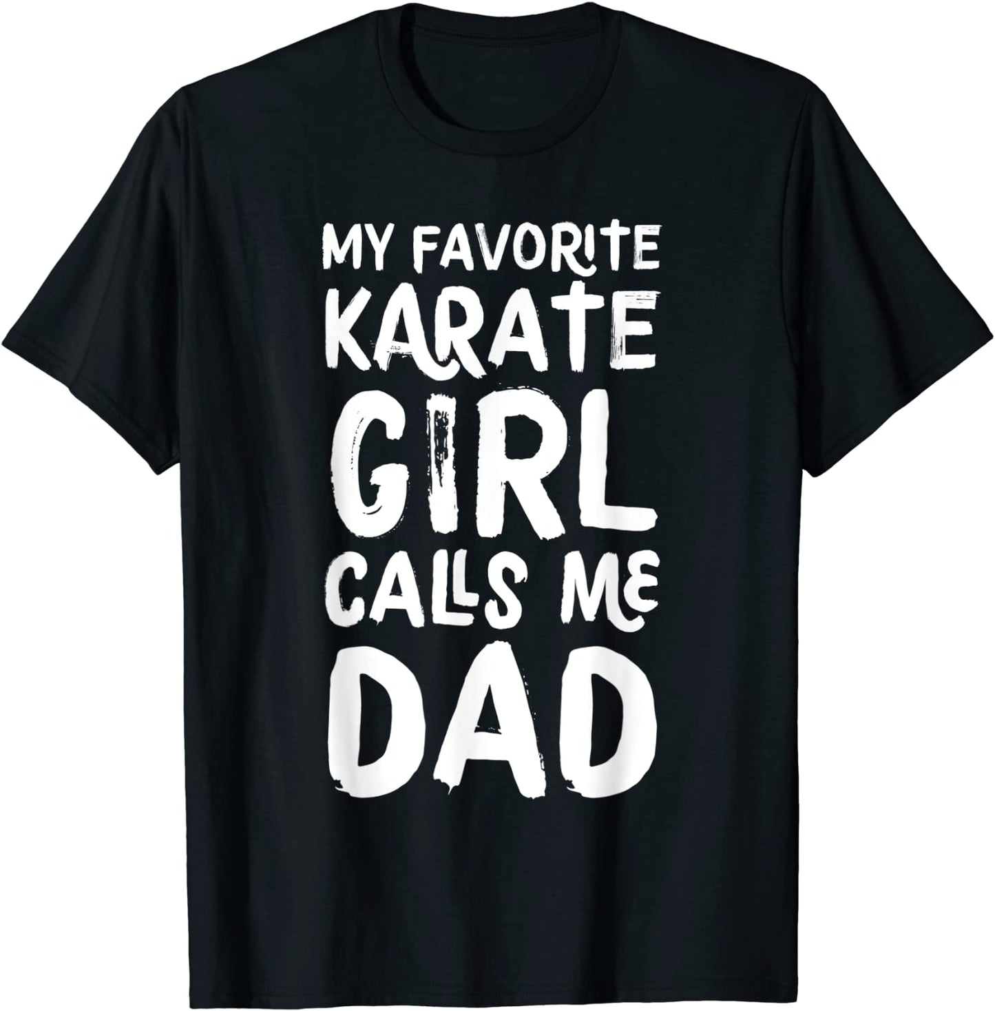 My Favorite Karate Girl Calls Me Dad Funny Sports T-Shirt