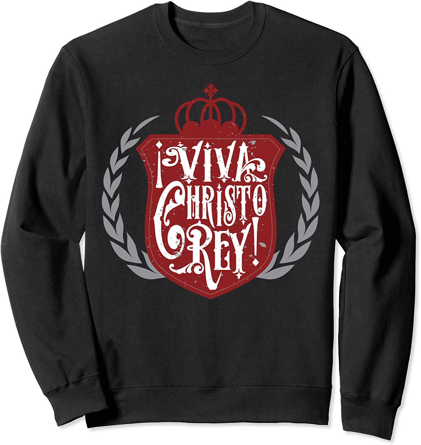 Viva Cristo Rey Cristeros Spanish Catholic Mexican Pro Sweatshirt