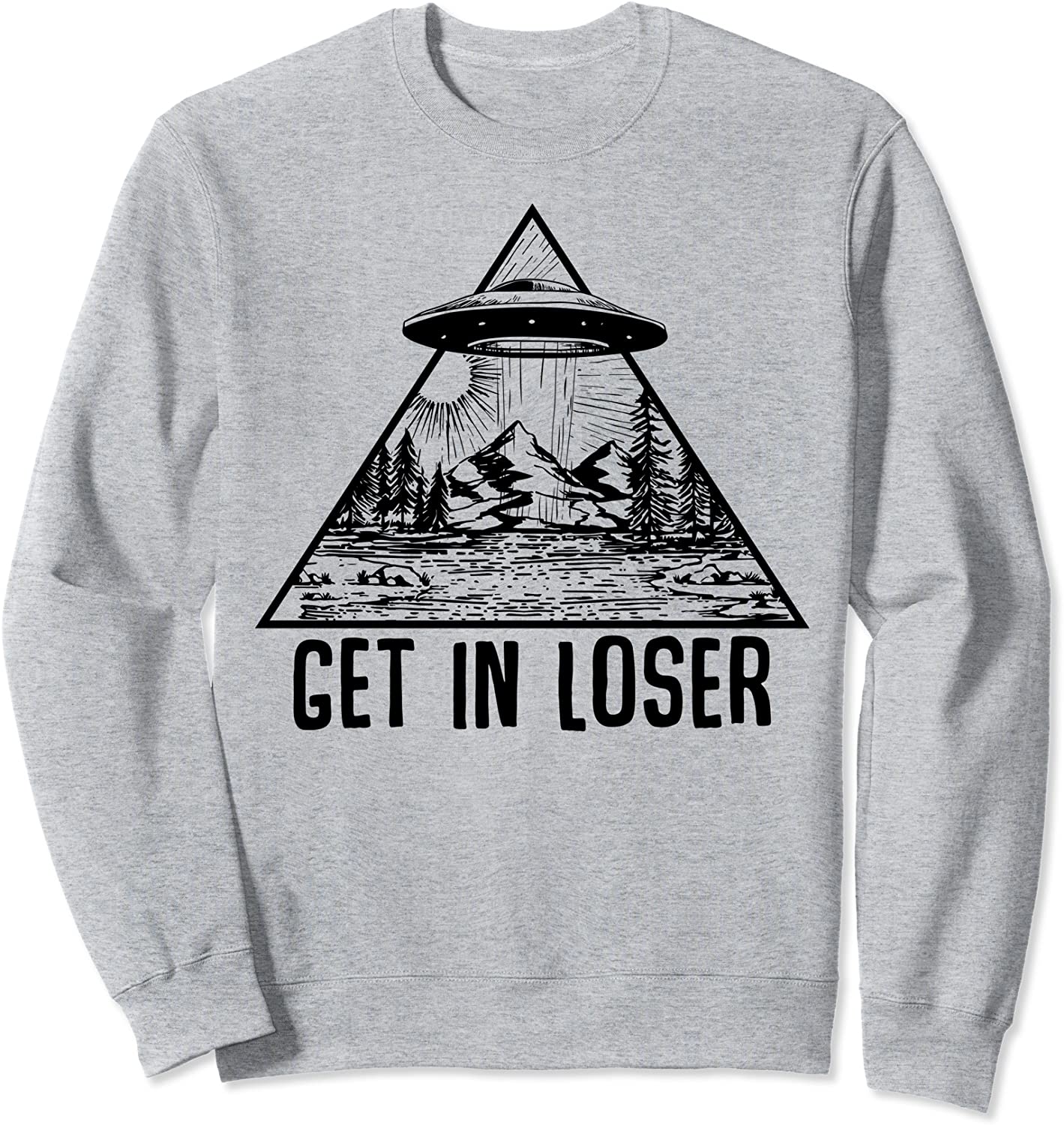 Get In Loser Alien Abduction Conspiracy Sweatshirt