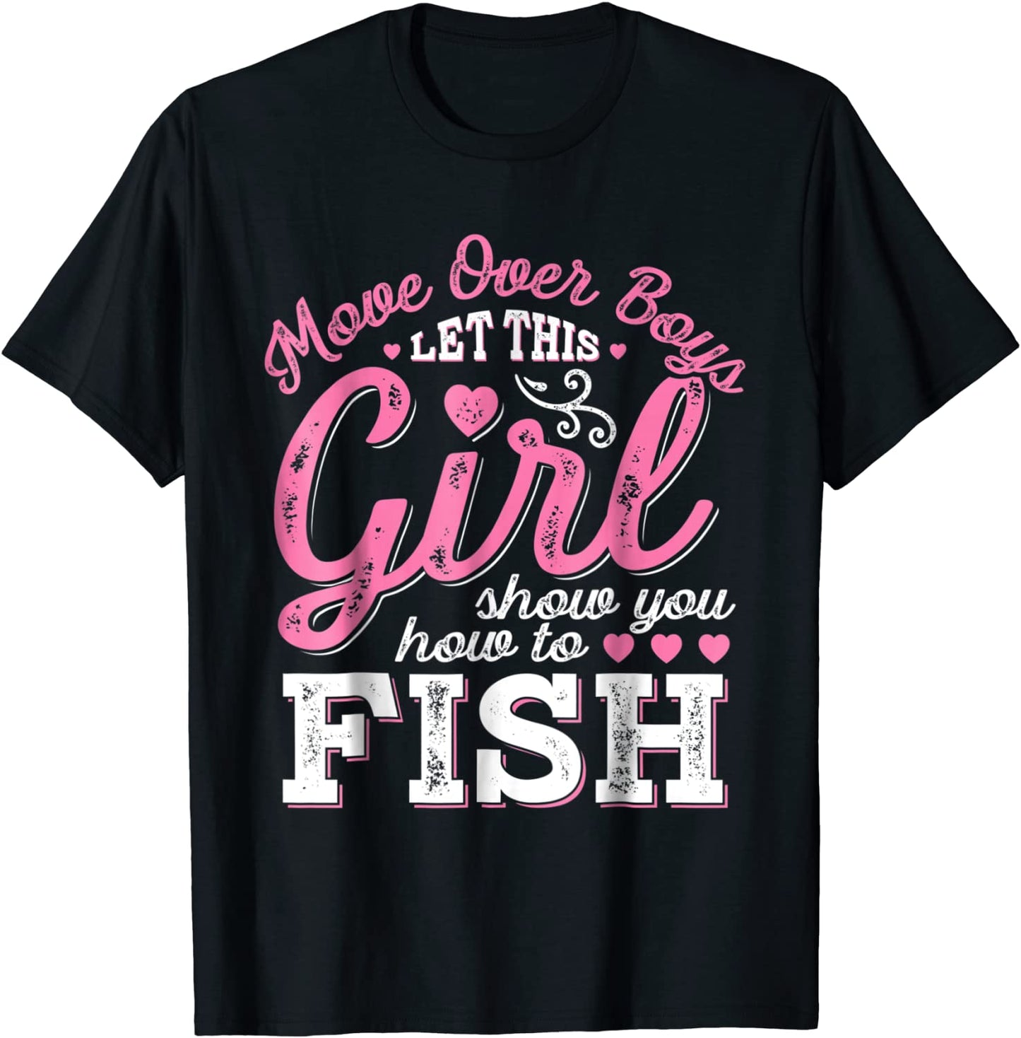 Move Over Boys Let This Girl Show You How To fish T shirt