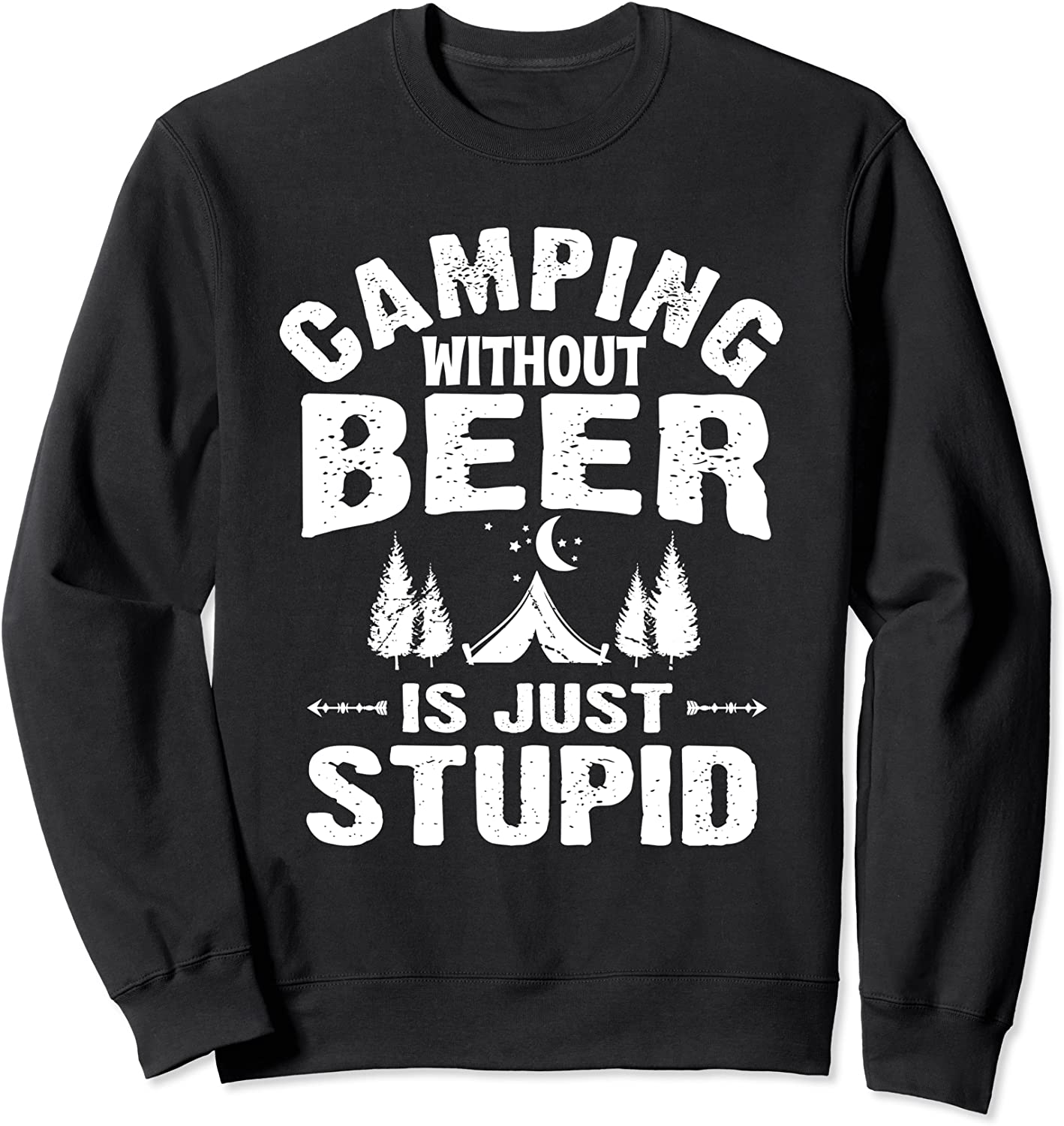 Funny Camping Beer Sweatshirt Without Beer Is Just Stupid