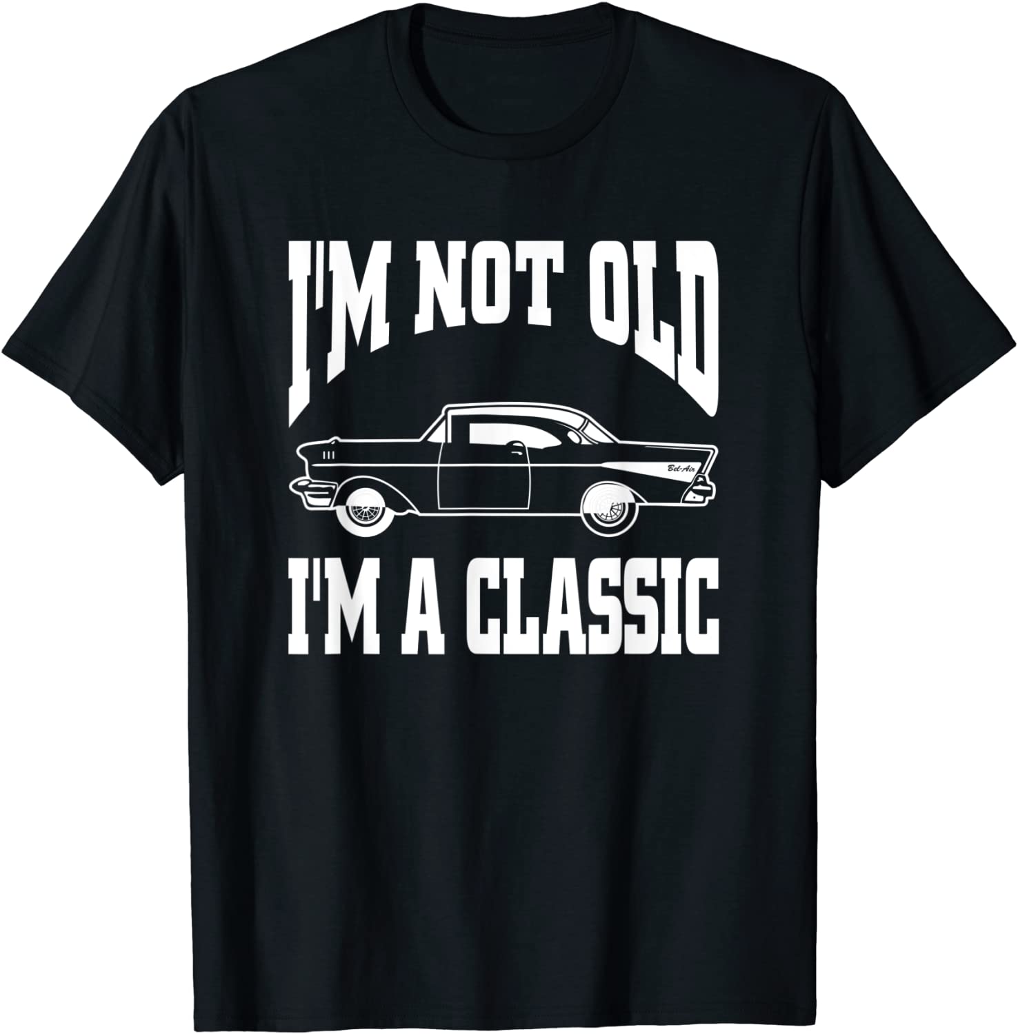 Im Not Old Im Classic Vintage Hot Rod Dad Grandpa T-Shirt