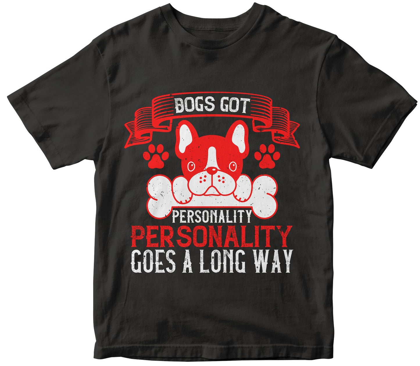 Dogs Got Personality. Personality Goes A Long Way
