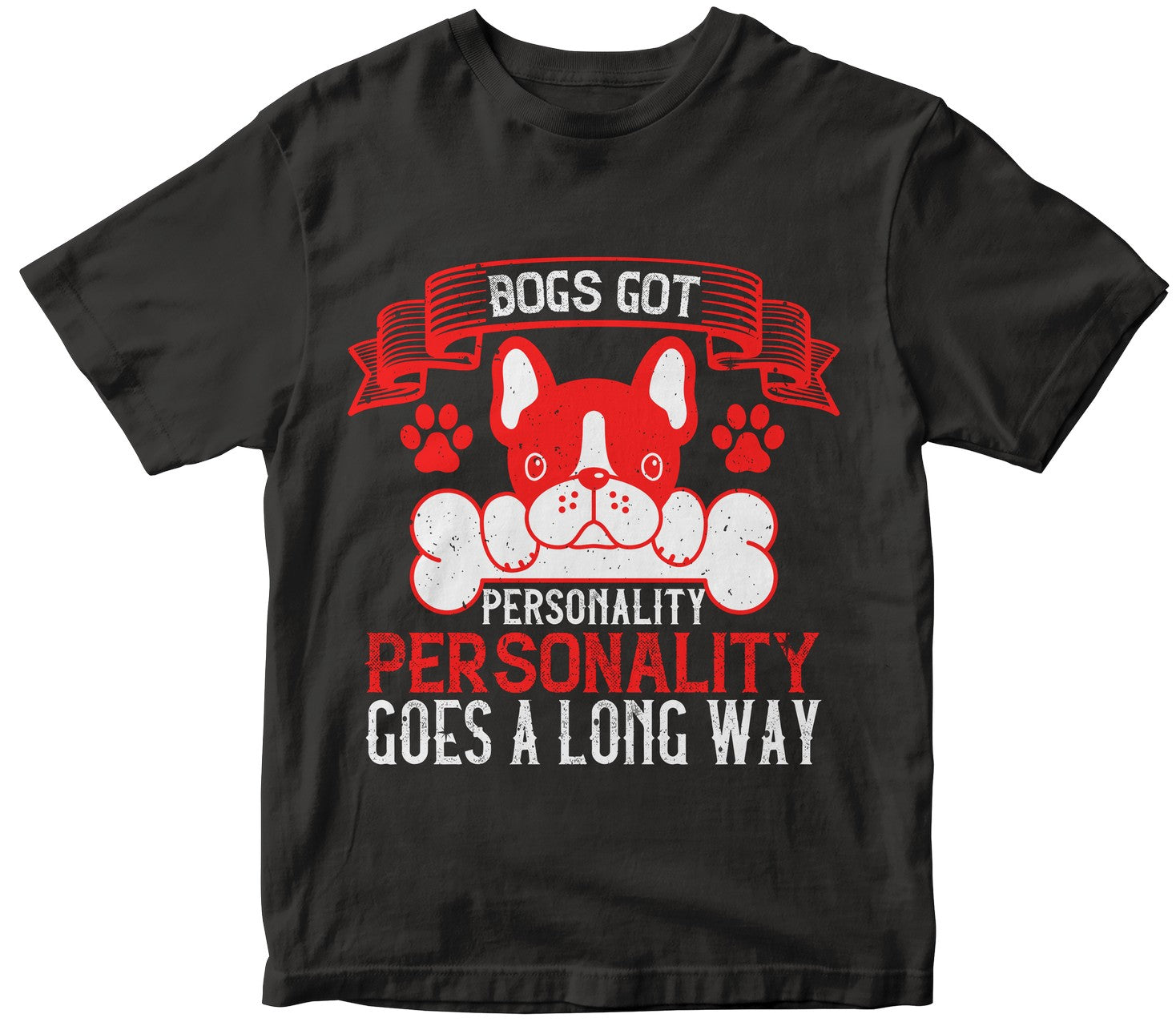 Dogs Got Personality. Personality Goes A Long Way