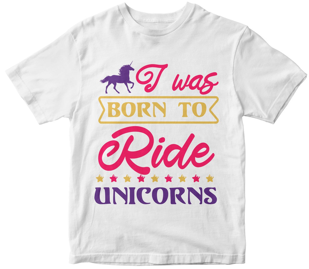 I Was Born To Ride Unicorns