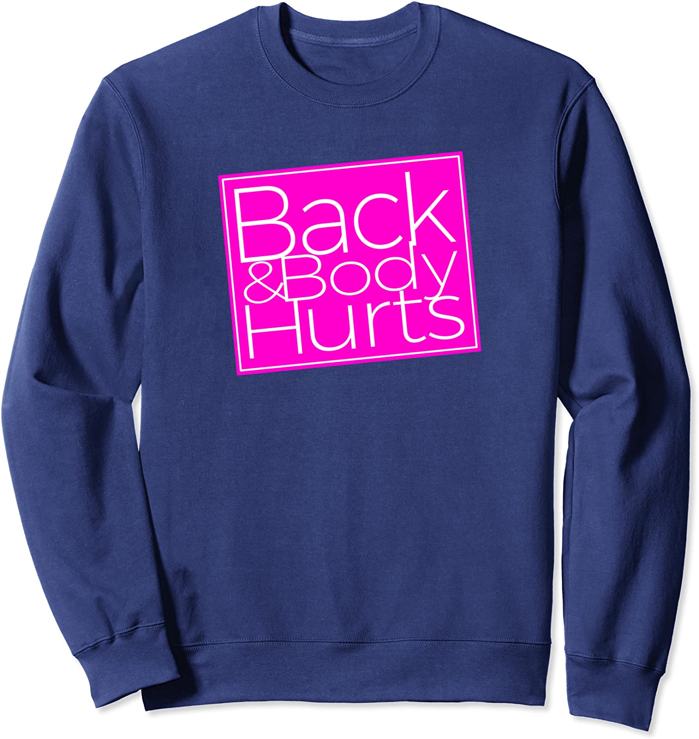 Back Body Hurts Funny Navy Yoga Work Out Sweatshirt