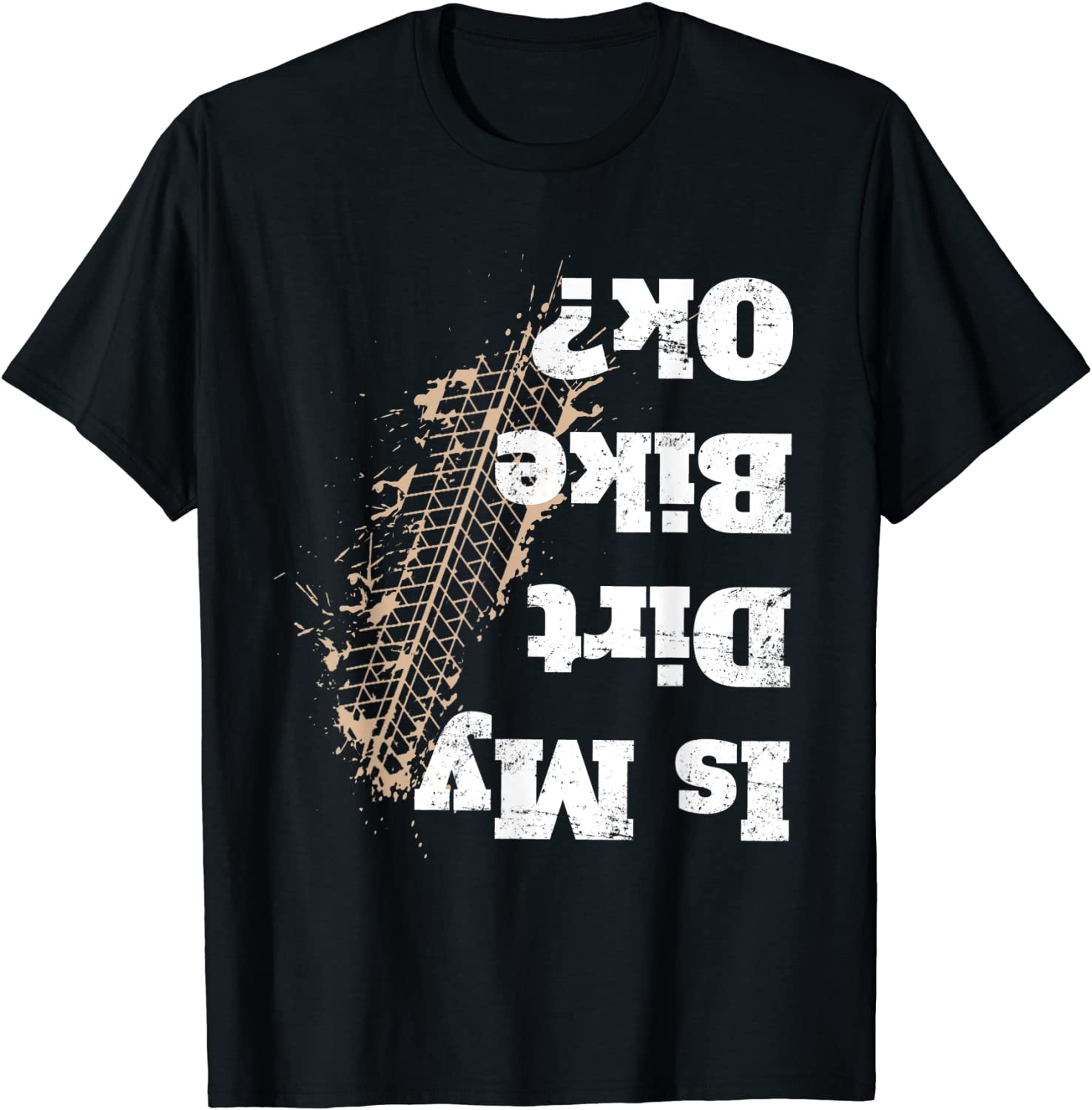 Is my Dirt bike Ok T Shirt Funny Off Road Biker Gift