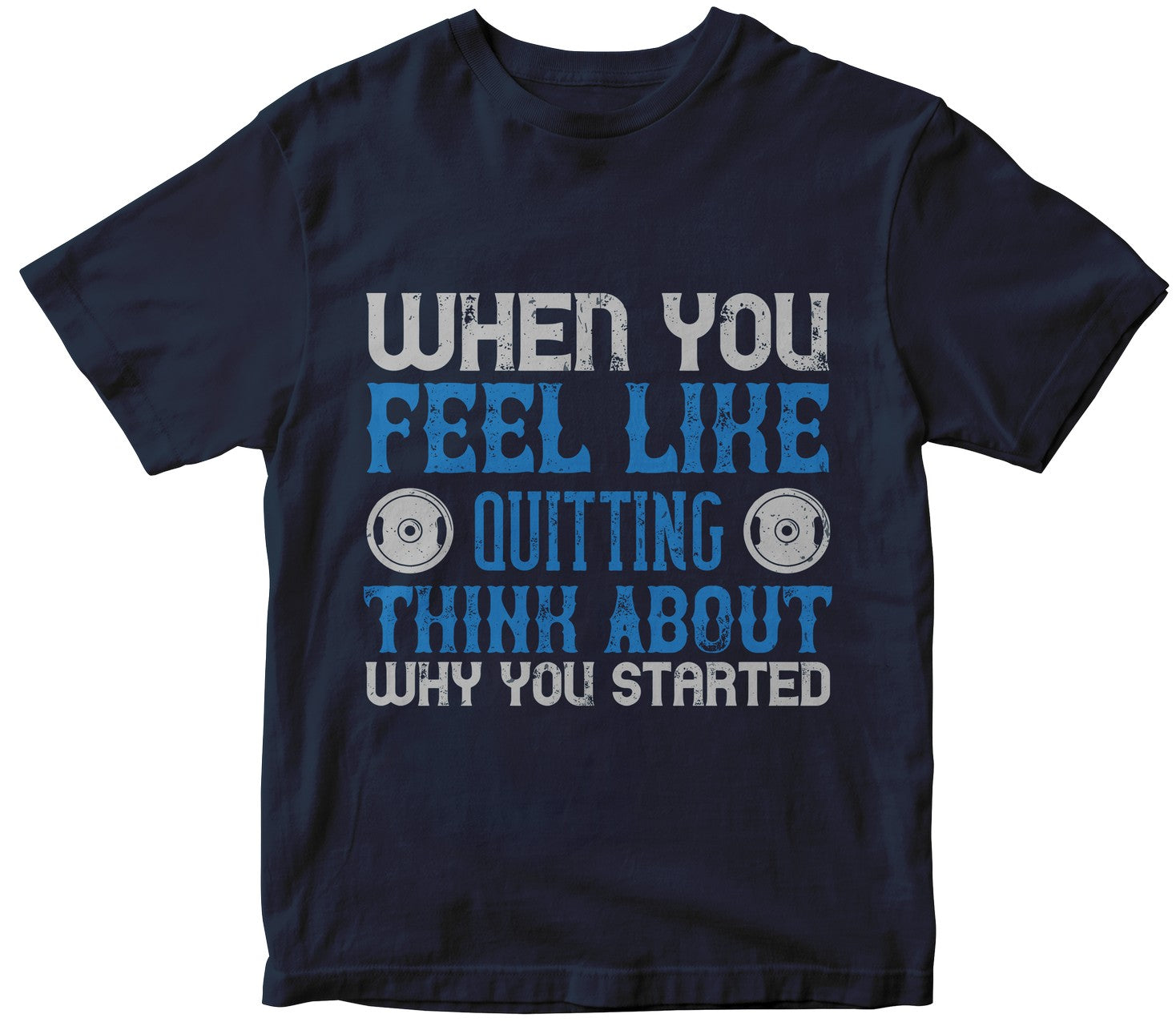 When You Feel Like Quitting Think About Why You Started