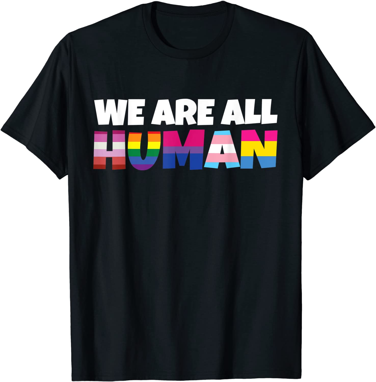 We Are All Human Proud LGBT Rainbow Flag Inspirational Gift T-Shirt