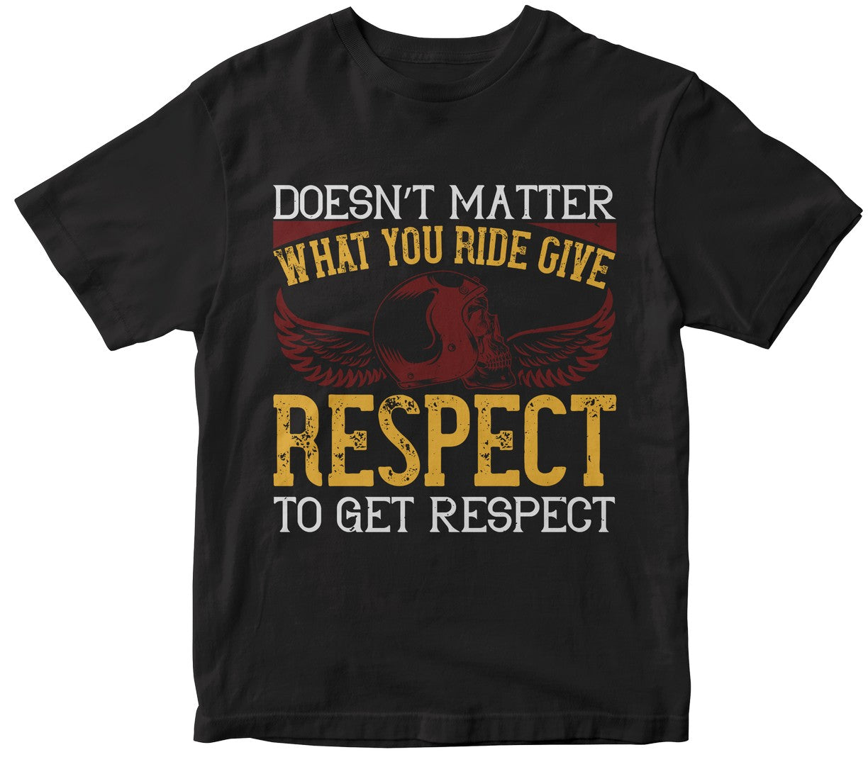 Doesn’T Matter What You Ride, Give Respect To Get Respect