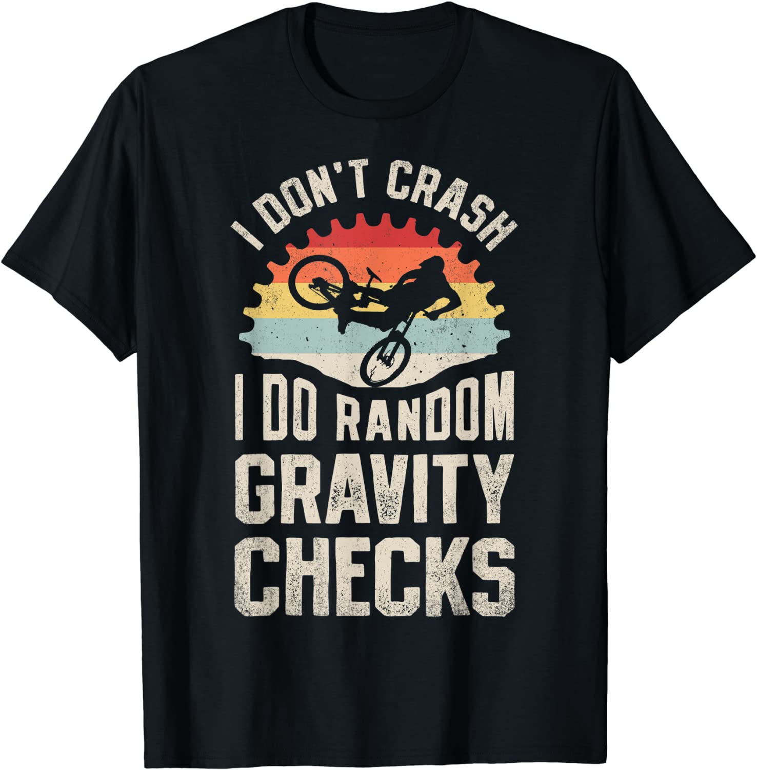 I Dont Crash I Do Random Gravity Checks Mountain Biking T-Shirt