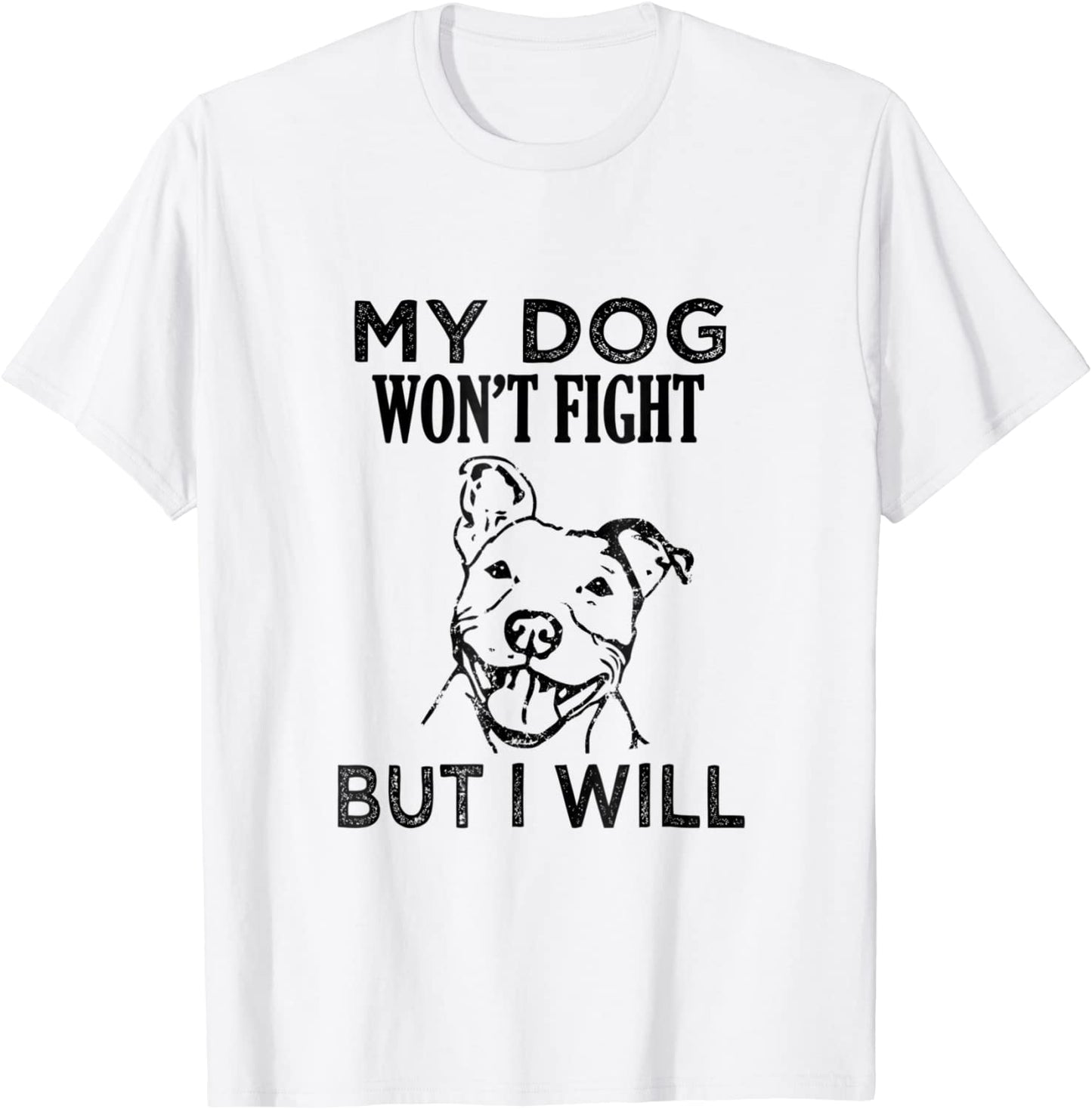 My Dog Wont Fight But I Will - Pitbull saying shirt gift