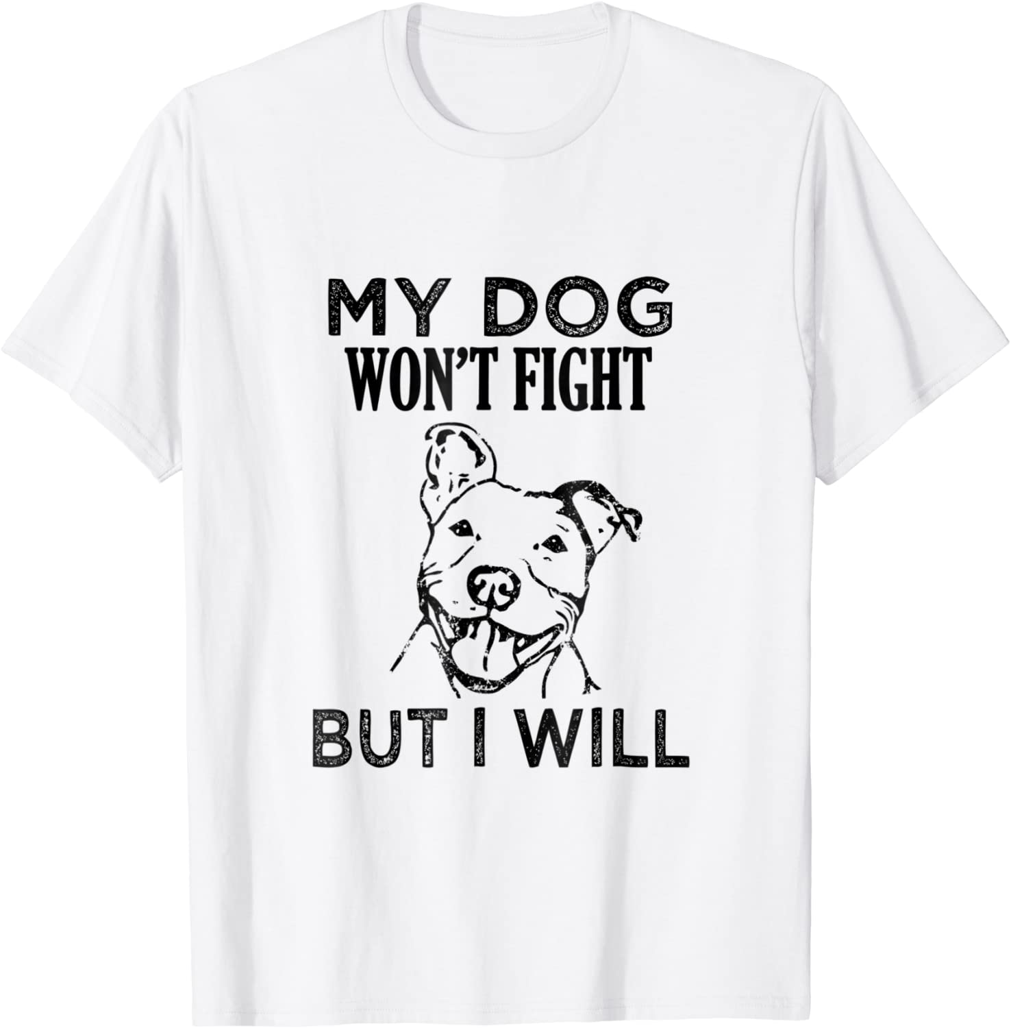 My Dog Wont Fight But I Will - Pitbull saying shirt gift