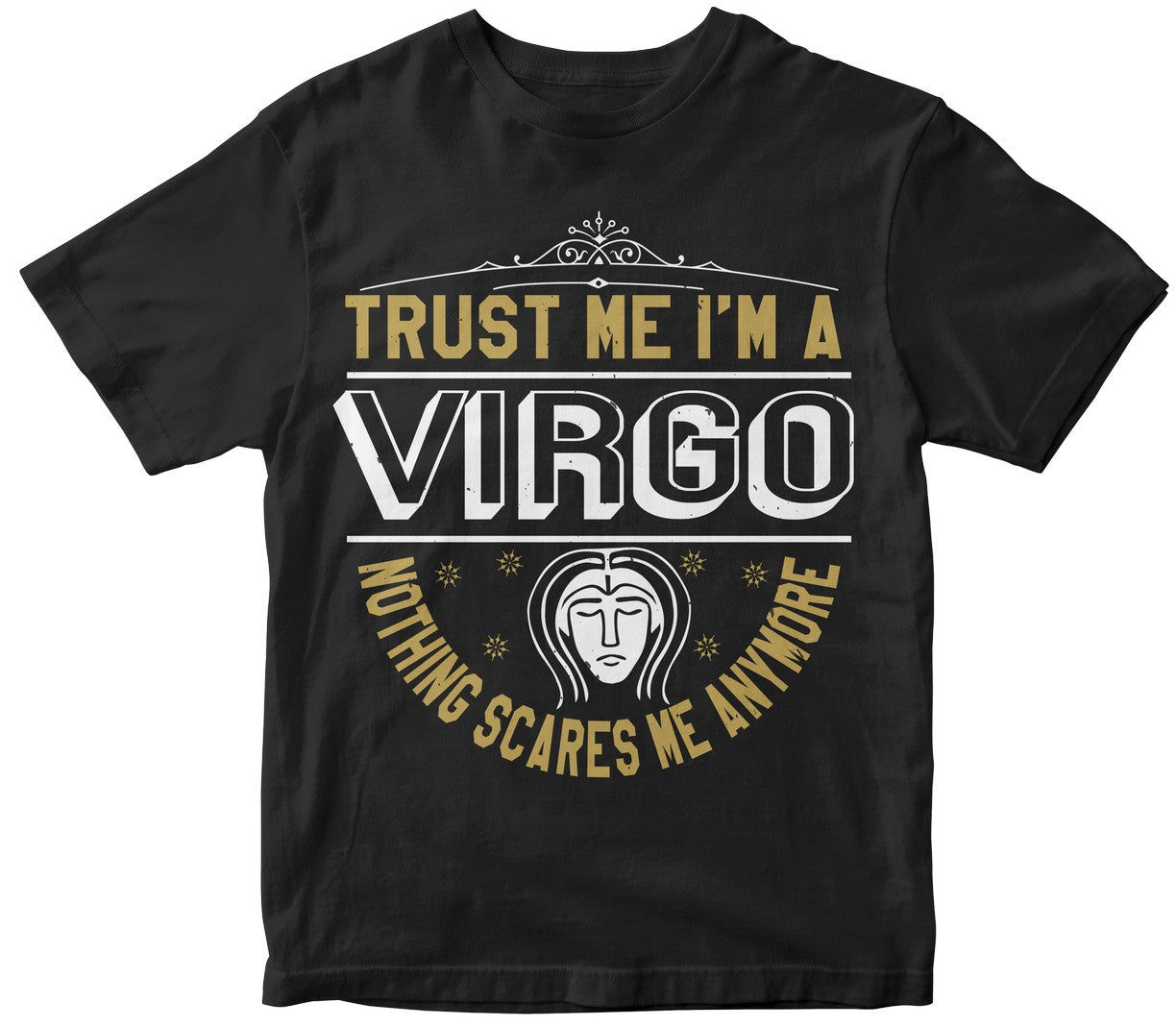 Trust Me Im A Virgo Nothing Scares Me Anymore