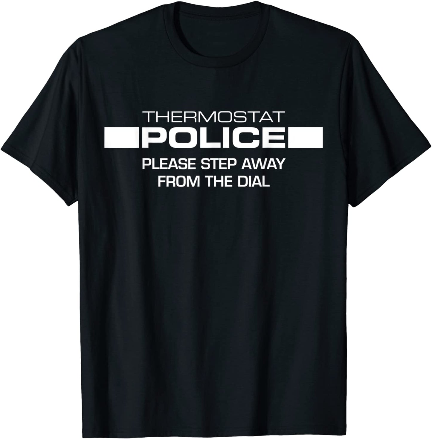 Thermostat Police Please Step Away From The Dial Funny Gift T-Shirt