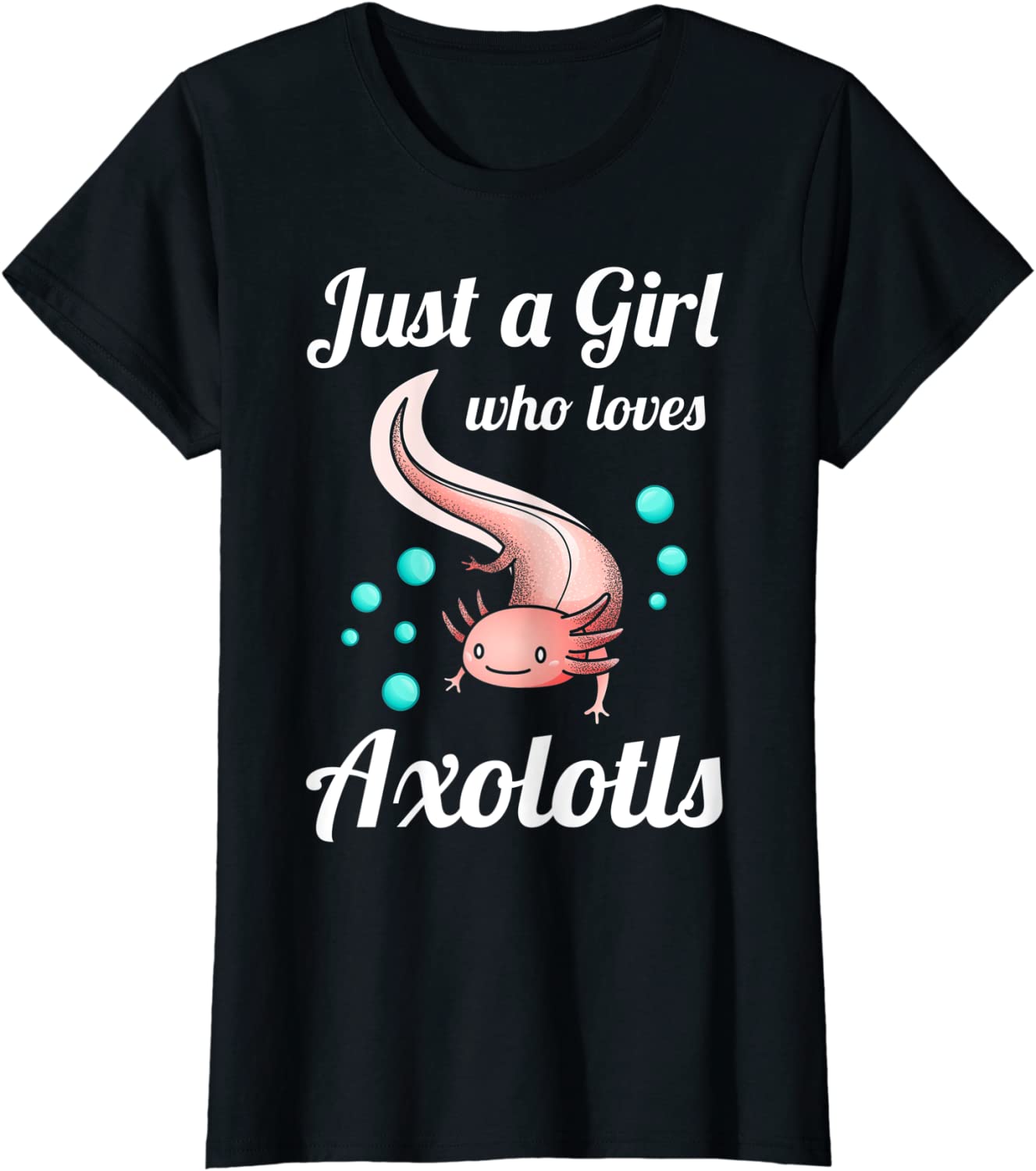 Just A Girl Who Loves Axolotls Axolotl Lovers Gift T-Shirt