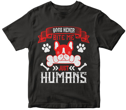 Dogs Never Bite Me. Just Humans Collection