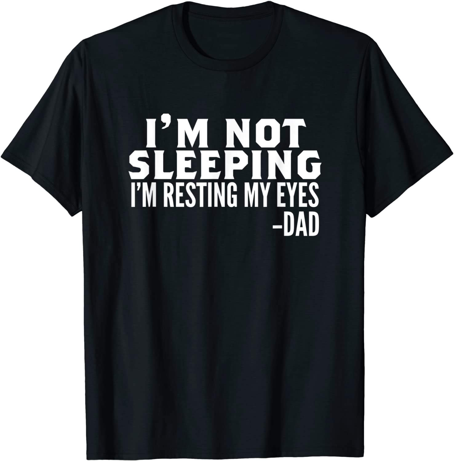 Mens Im Not Sleeping Im Just Resting My Eyes Fathers Day T-Shirt