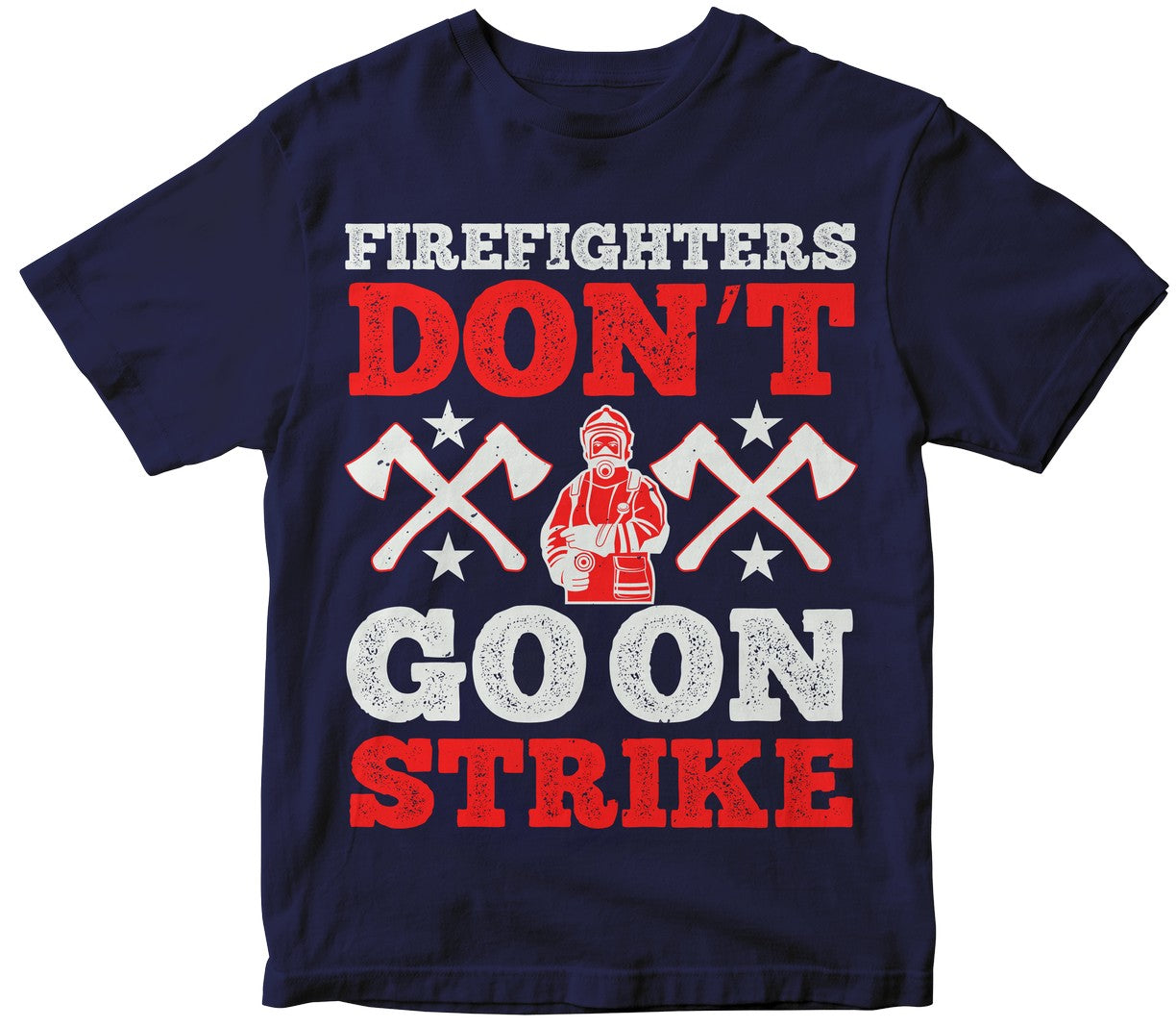 Firefighters Don’T Go On Strike Collection