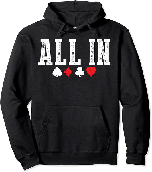 All In Playing Cards Funny Poker Player Gambler Casino Gift Pullover Hoodie