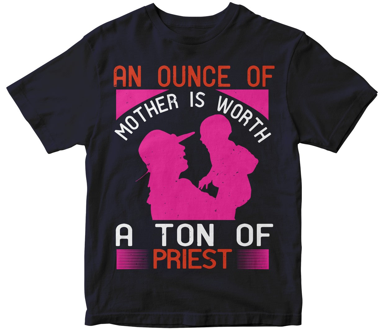 An Ounce Of Mother Is Worth A Ton Of Priest