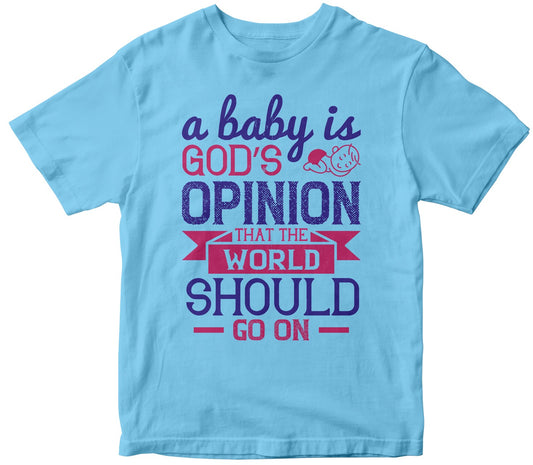 A Baby Is God’S Opinion That The World Should Go On