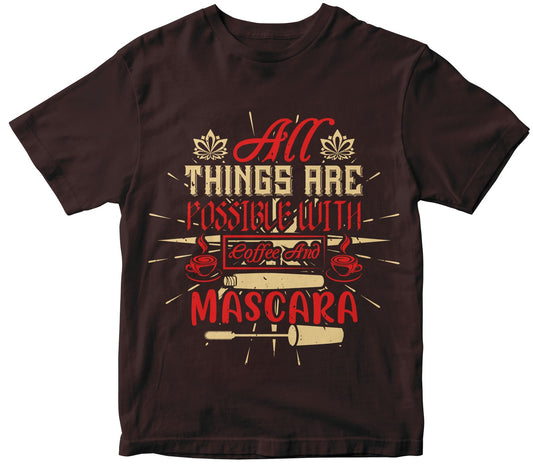 All Things Are Possible With Coffee And Mascara