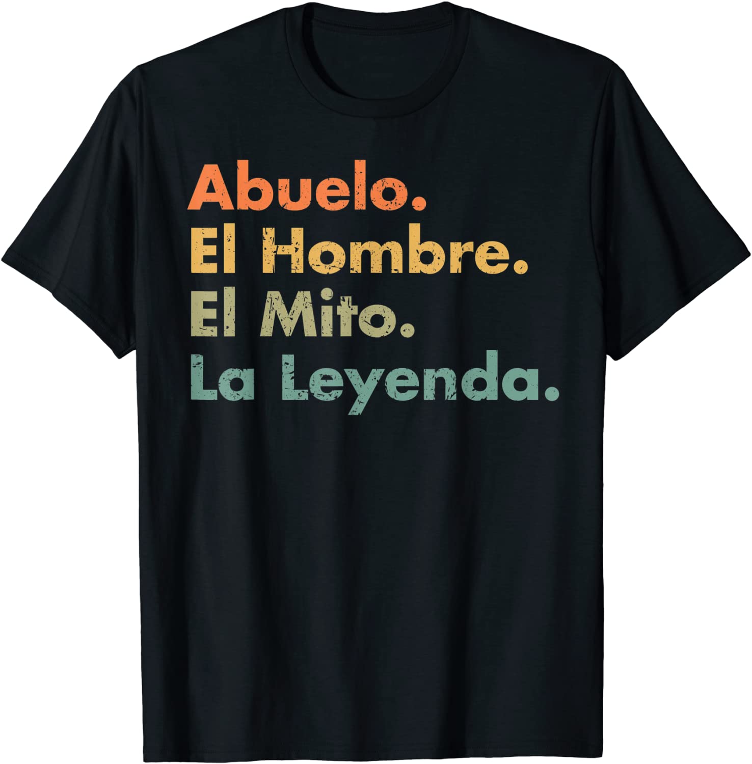 Abuelo El Hombre El Mito La Leyenda In Spanish Viva Mexico T-Shirt