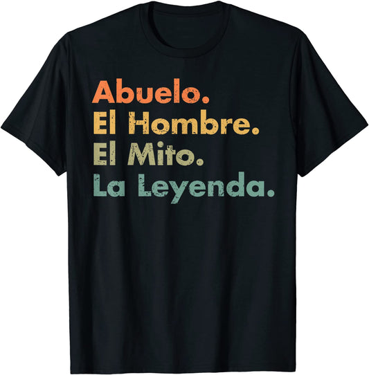 Abuelo El Hombre El Mito La Leyenda In Spanish Viva Mexico T-Shirt
