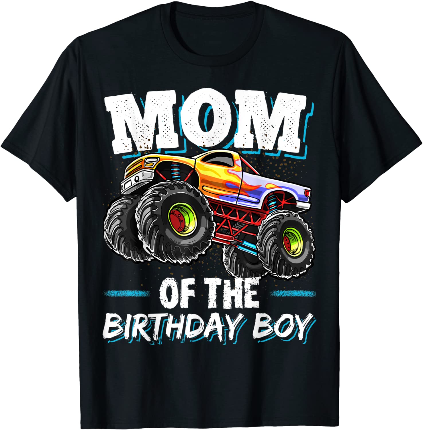 Mom of the Birthday Boy Monster Truck Birthday Novelty Gift T-Shirt
