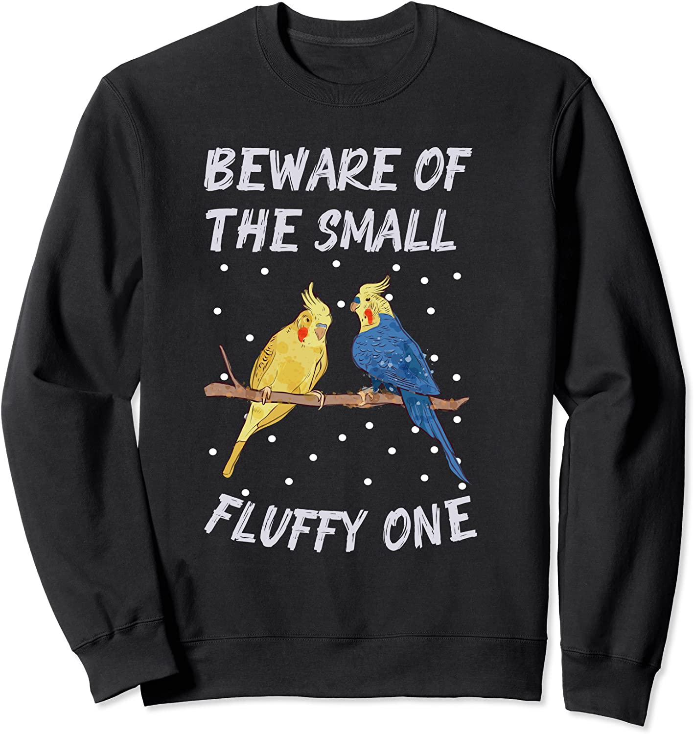 Cockatiel Jersey Beware of Fluffy Cockatiel Sweatshirt