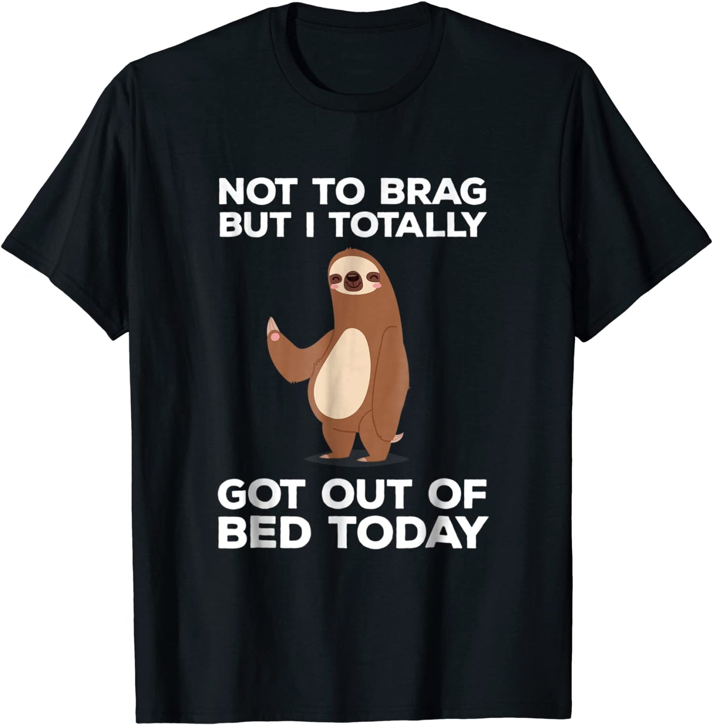 Funny Sloth T-shirt - Totally Got Out Of Bed Today