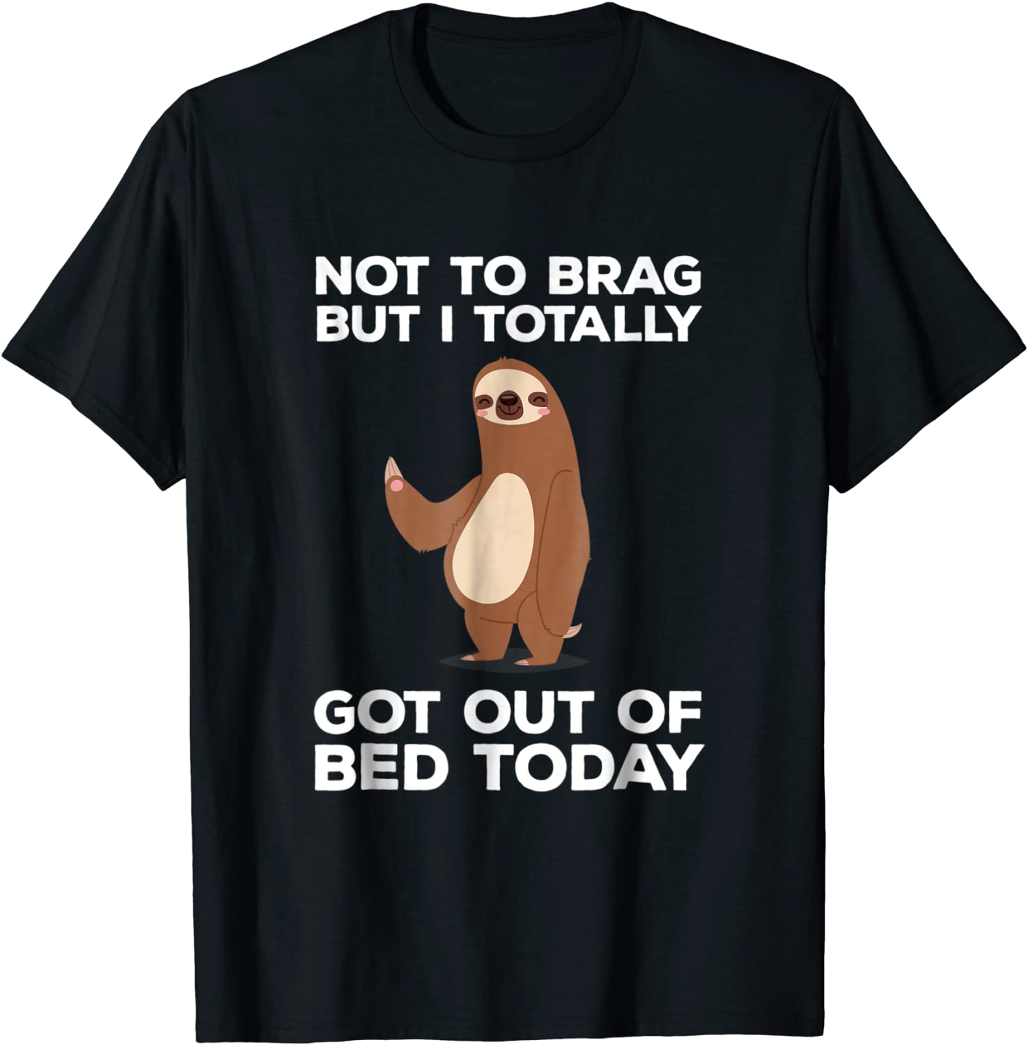 Funny Sloth T-shirt - Totally Got Out Of Bed Today