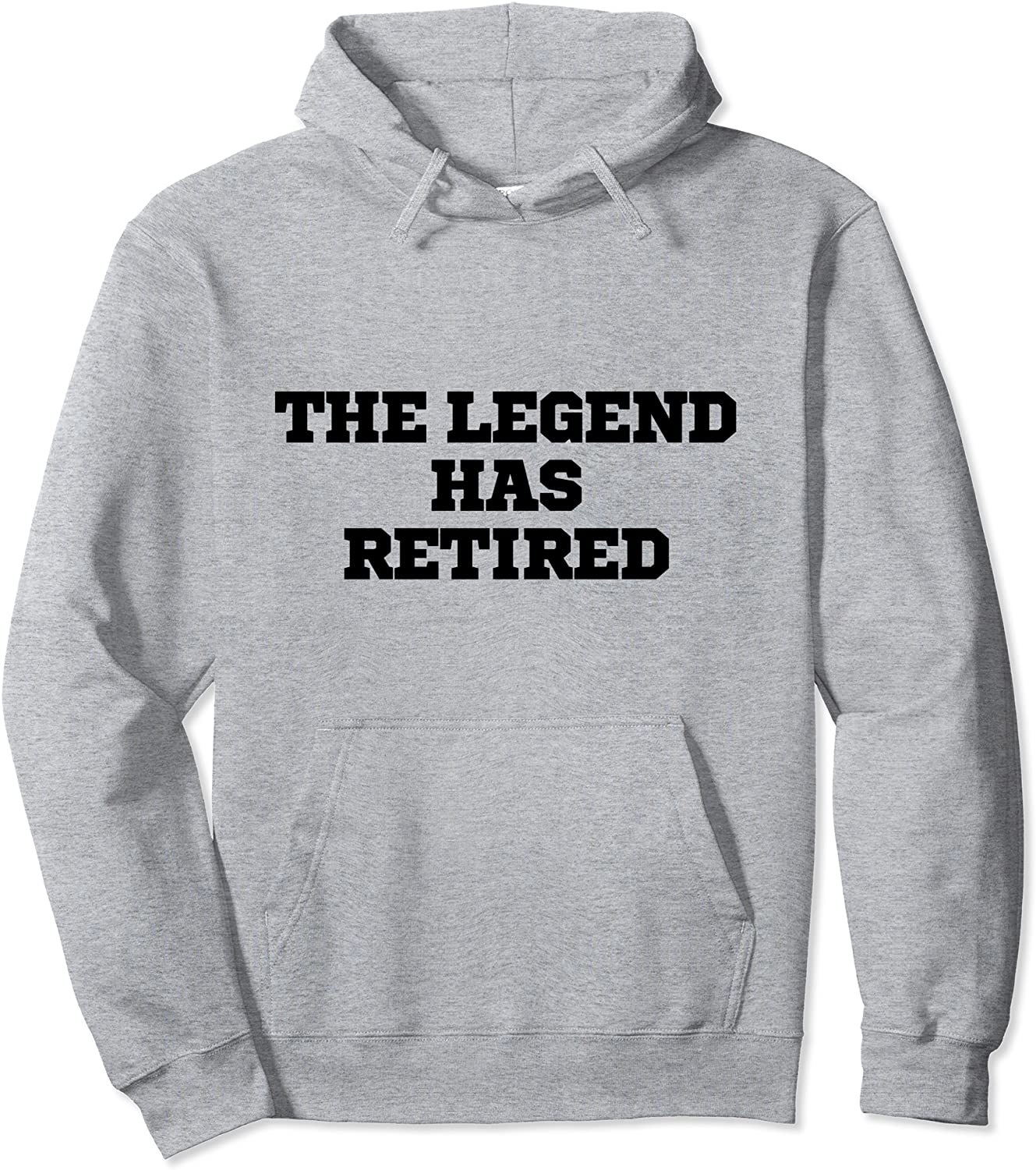 The Legend Has Retired Funny Pullover Hoodie
