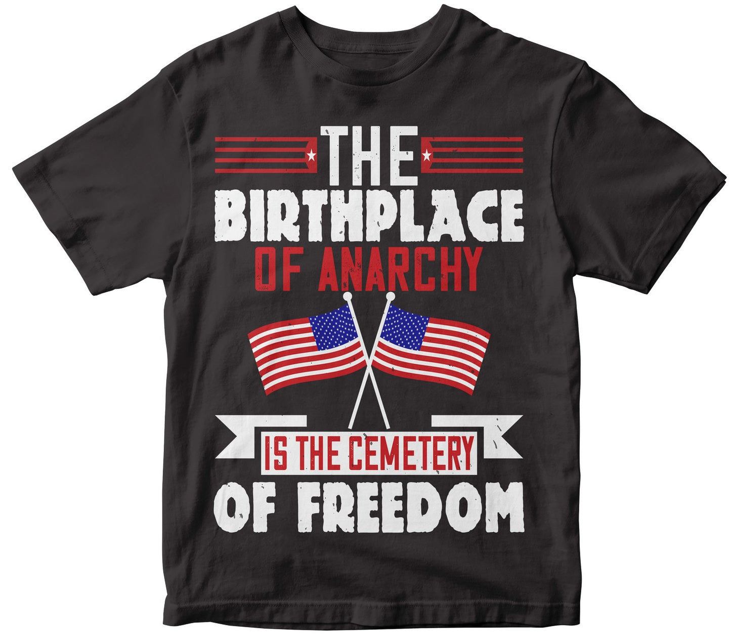 The Birthplace Of Anarchy Is The Cemetery Of Freedom Collection