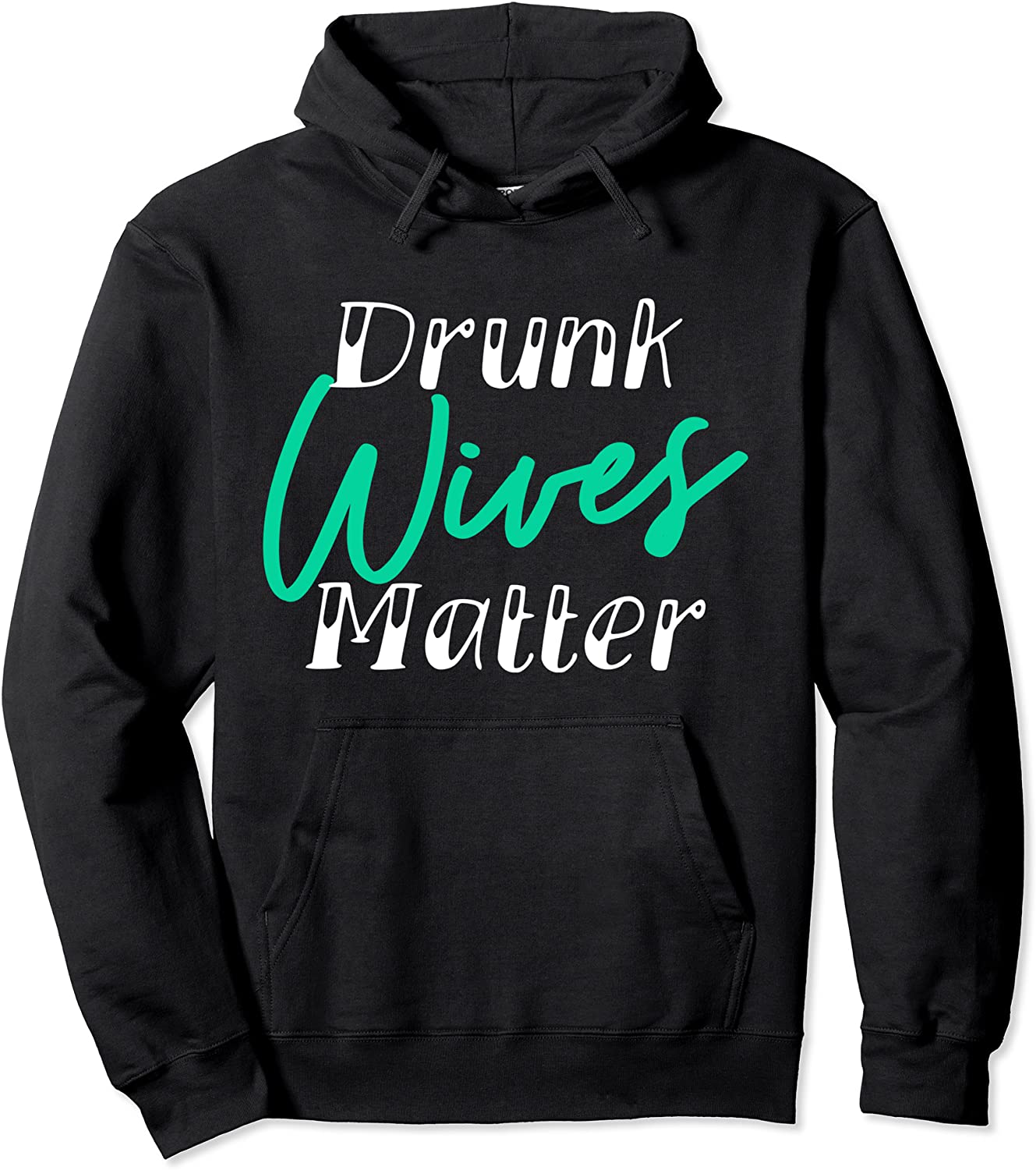 Drunk Wives Matter Hoodie Funny Alcohol Hoodie Pullover Hoodie
