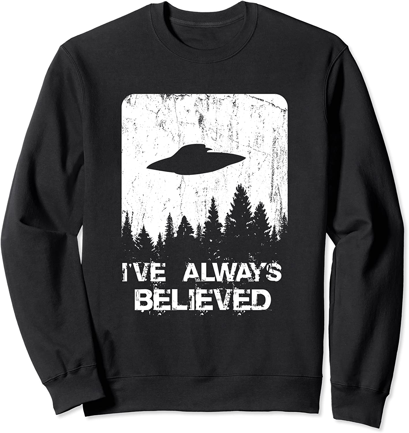 Alien Gifts Men Women Kids UFO Abduction Ive Always Believed Sweatshirt