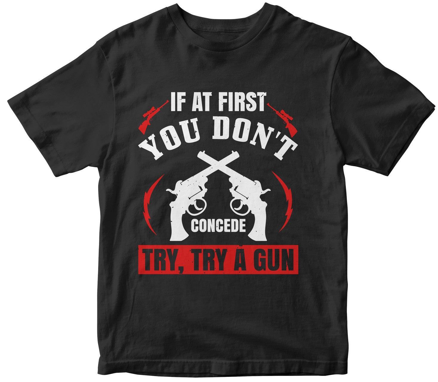 If At First You Don'T Concede, Try, Try A Gun