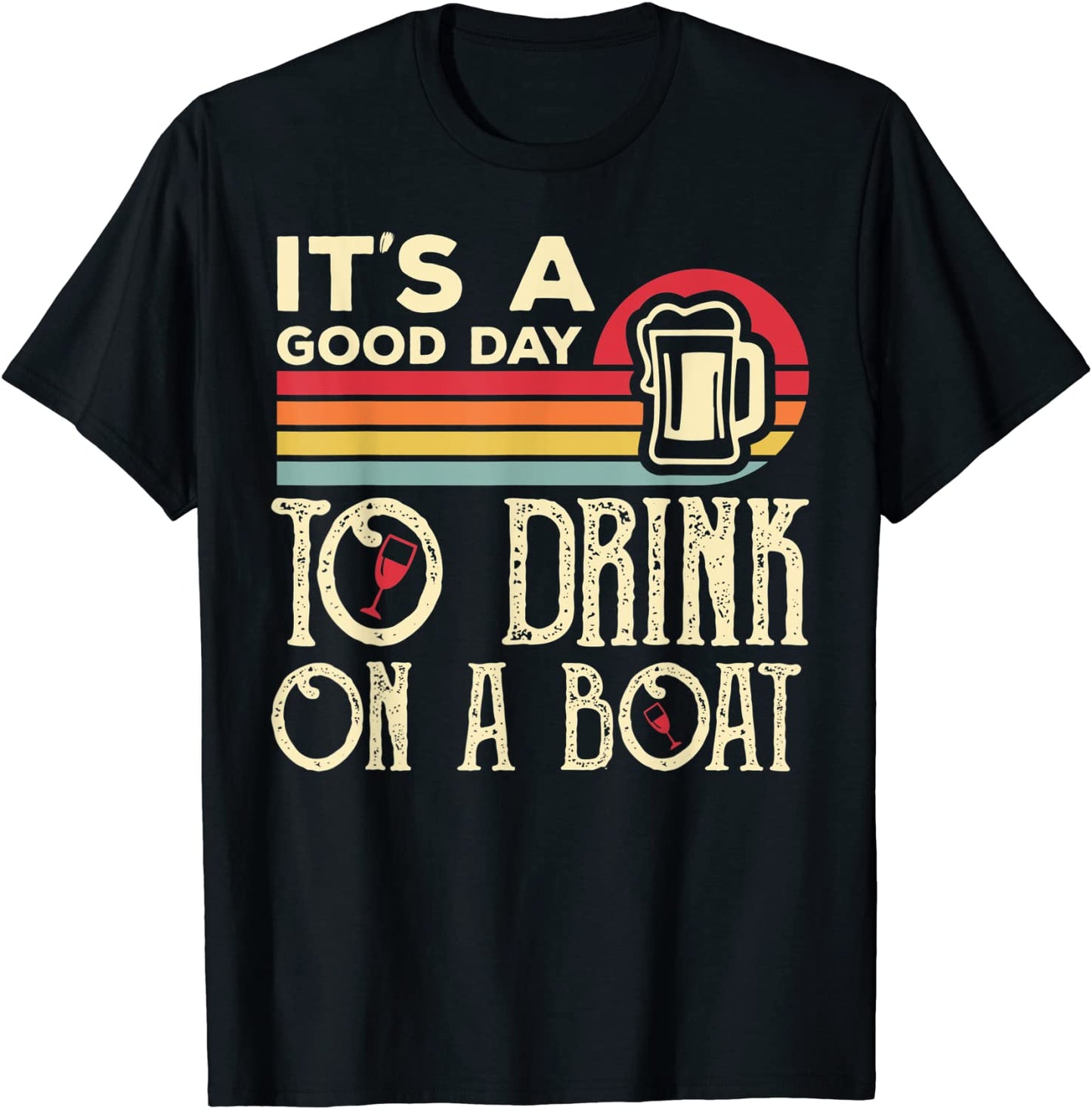 Its A Good Day To Drink On A Boat T-Shirt