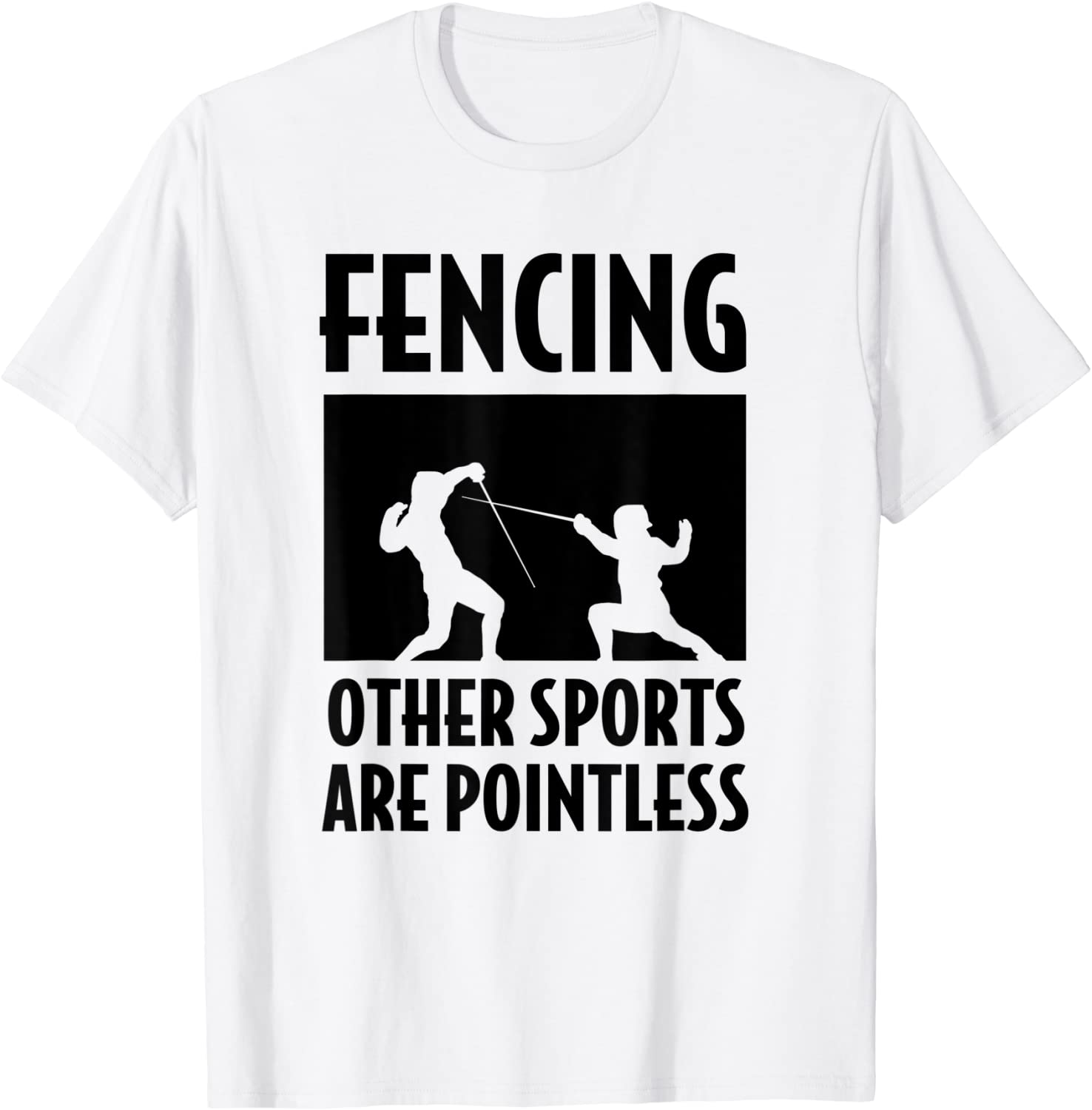 Fencing Other Sports Are Pointless Fencing T-Shirt