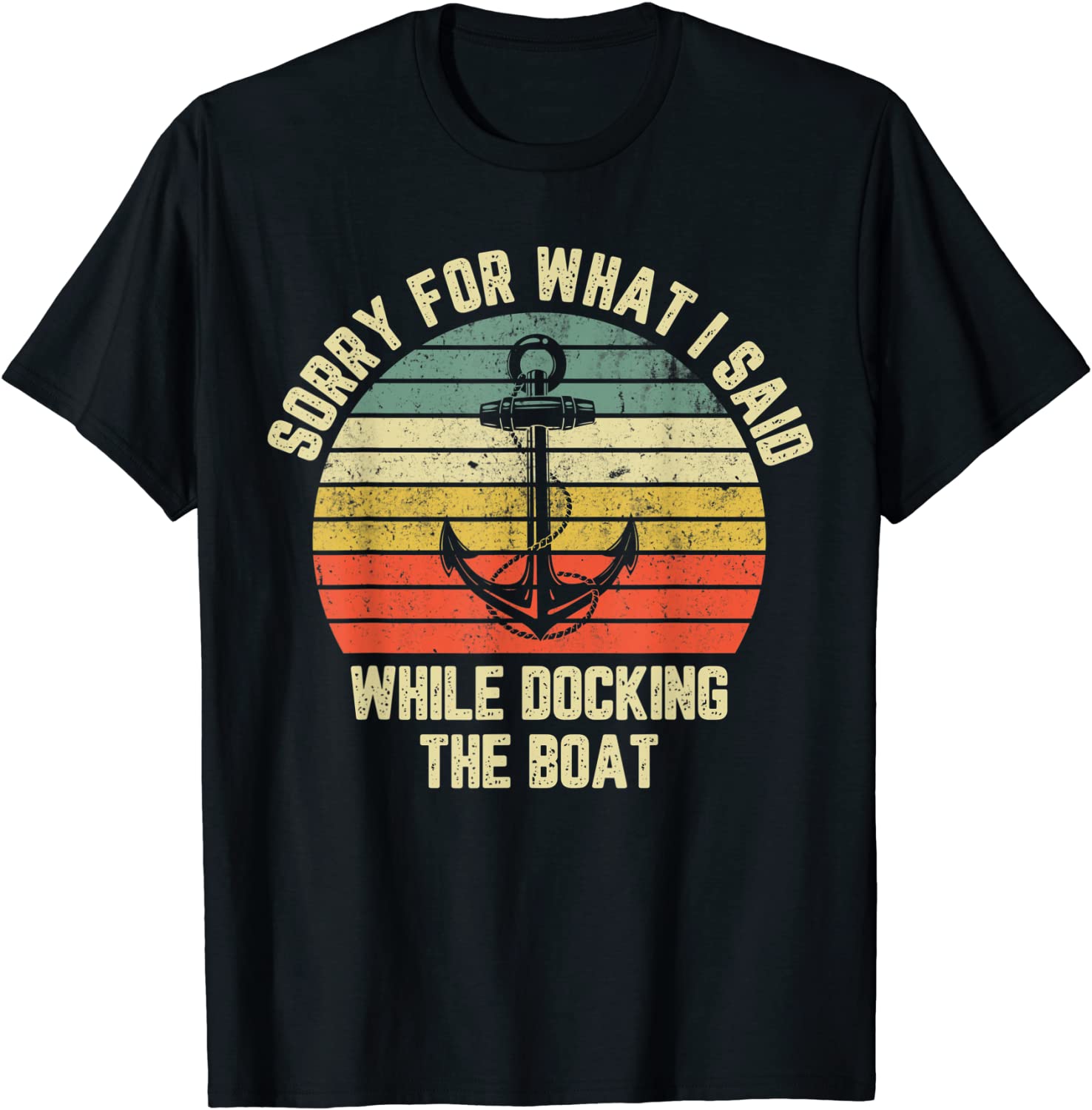 Sorry For What I Said While Docking The Boat T-Shirt