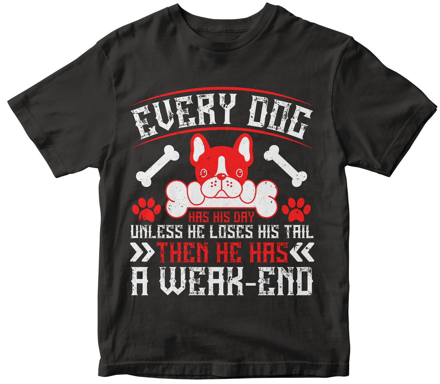 Every Dog Has His Day, Unless He Loses His Tail, Then He Has A Weak-End