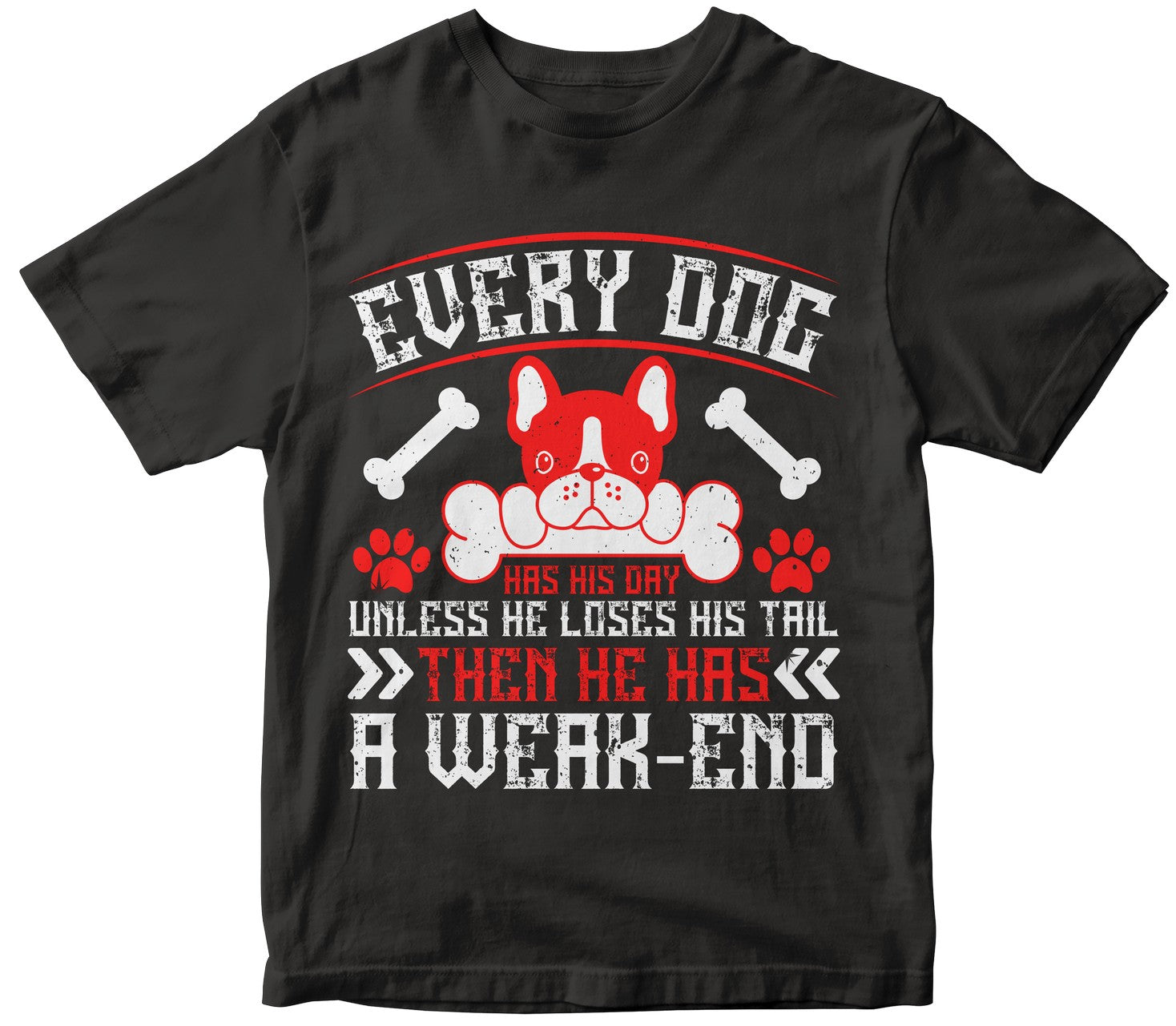 Every Dog Has His Day, Unless He Loses His Tail, Then He Has A Weak-End