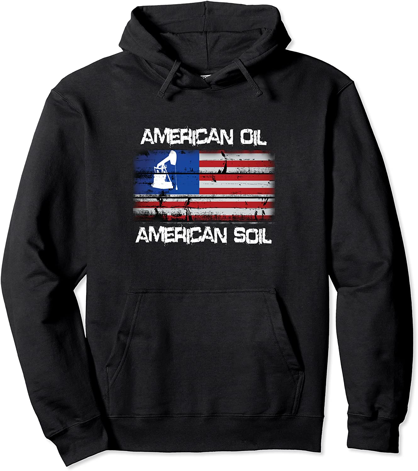 American Oil American Soil Flag Pride Pullover Hoodie