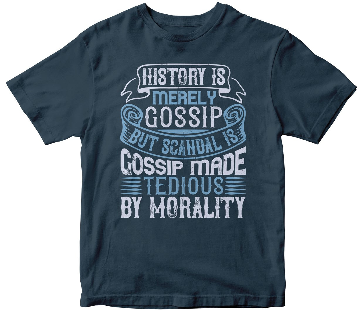 History Is Merely Gossip. But Scandal Is Gossip Made Tedious By Morality