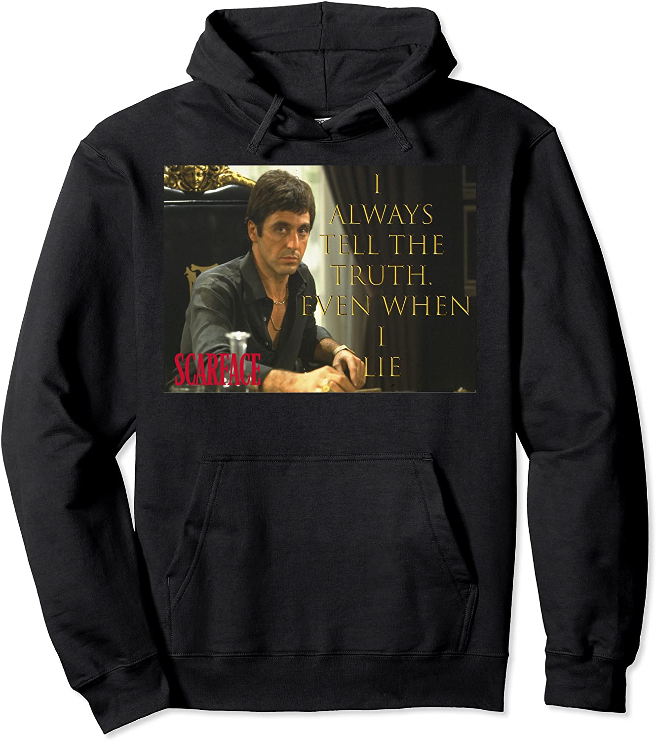 Scarface Tony Montana I Always Tell The Truth Hoodie