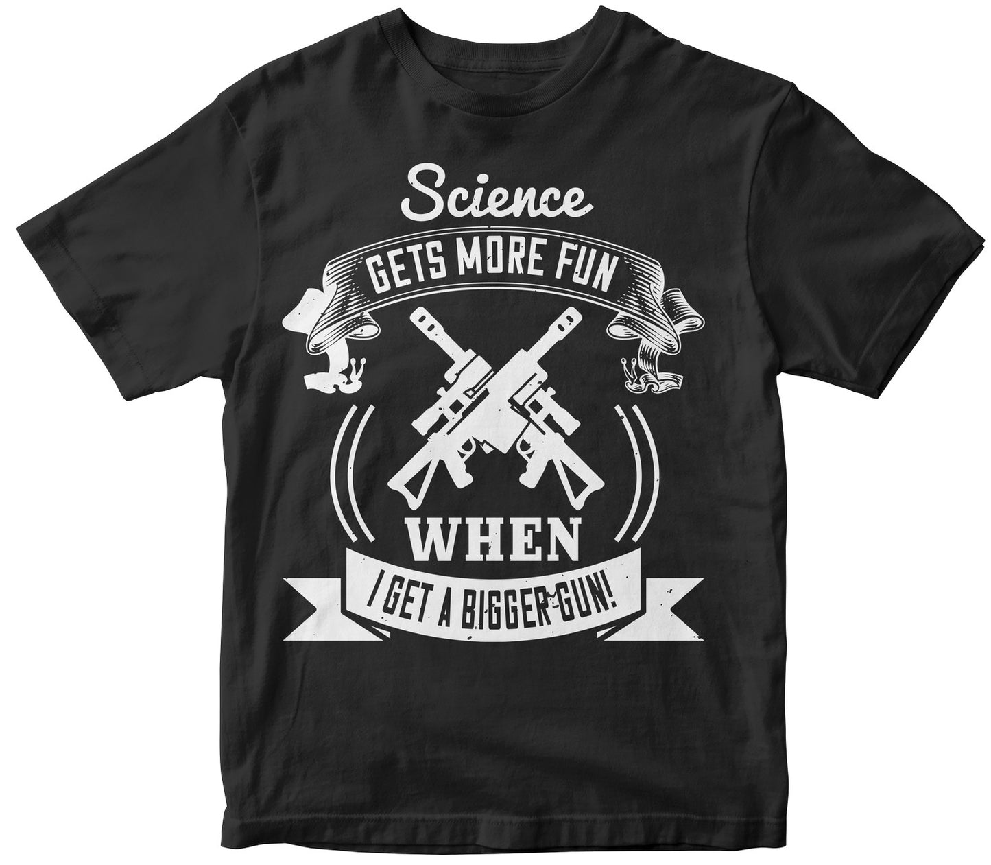 Science Gets More Fun When I Get A Bigger Gun
