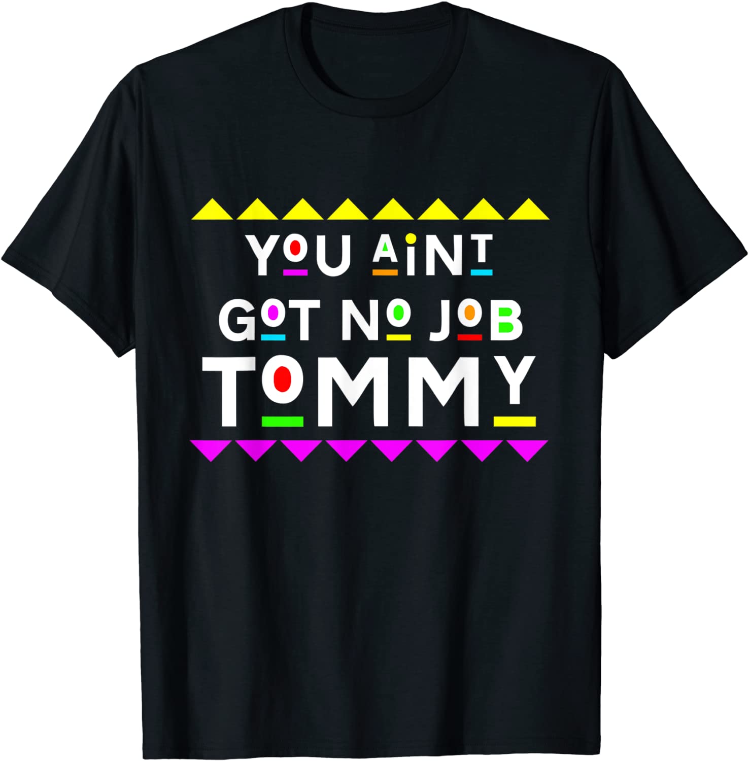 You Aint Got No Job Tommy Shirt 90s Style