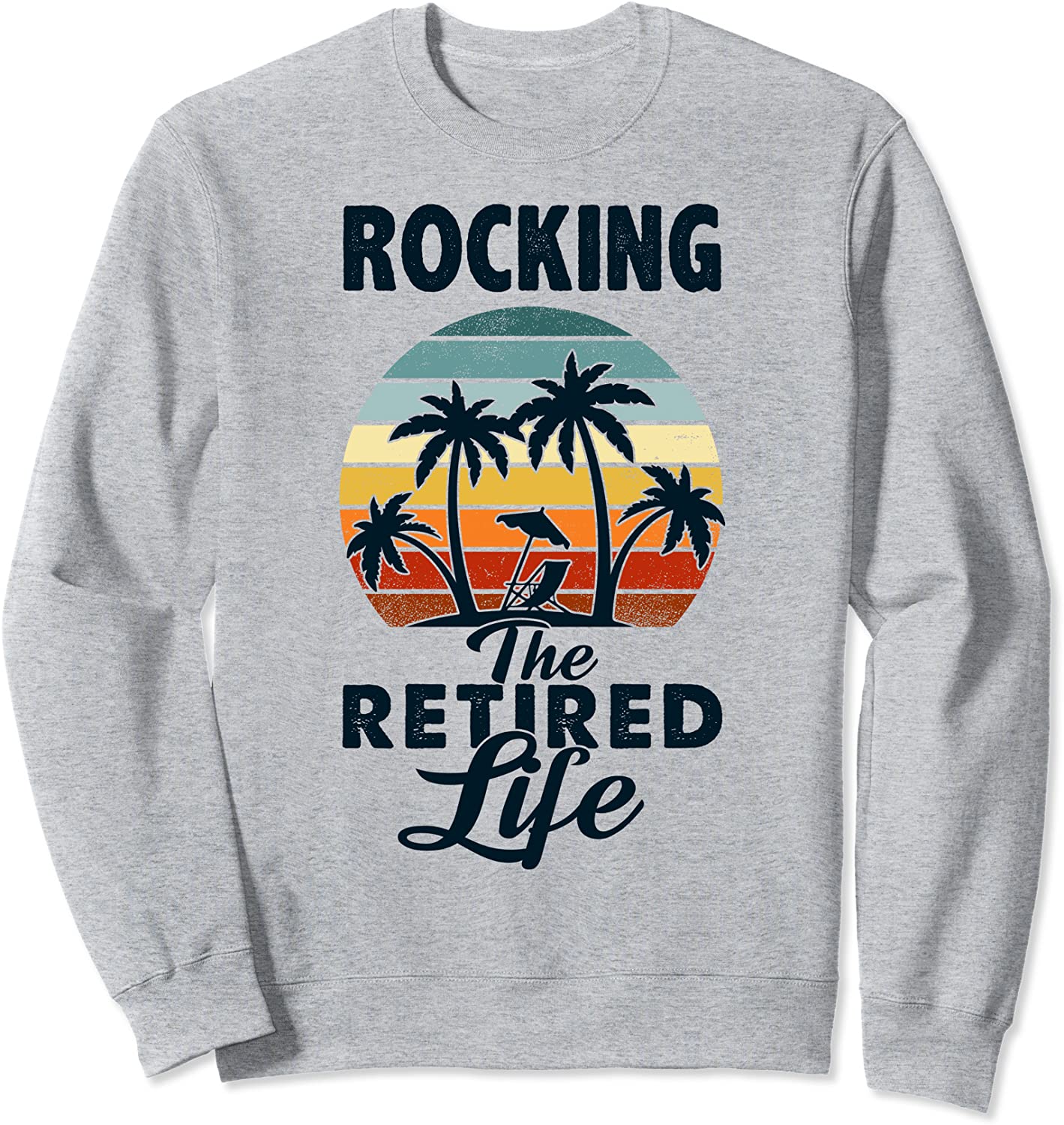 Retirement 2021 Retro vintage Rocking The Retired Life Funny Sweatshirt